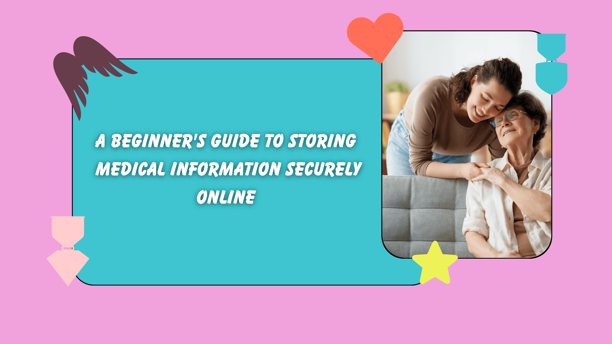 A Beginner's Guide to Storing Medical Information Securely Online